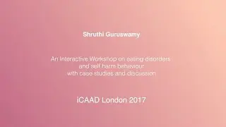 AN INTERACTIVE WORKSHOP ON EATING DISORDERS AND SELF HARM BEHAVIOUR WITH CASE STUDIES AND DISCUSSION