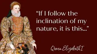 Queen Elizabeth I of England Best Quotes
