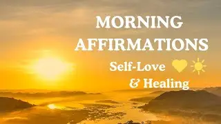 Morning Affirmations to Empower Your Soul 🌞 | Daily Self-Love & Healing