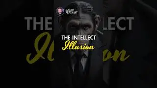 The Intellect Illusion || Acharya Prashant