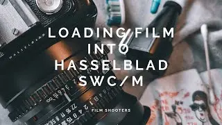 LOADING FILM INTO HASSELBLAD SWC/M.