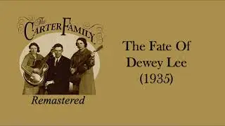 The Carter Family - The Fate Of Dewey Lee (1935)