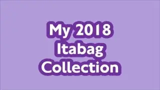 My 2018 Itabag Collection