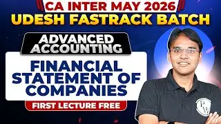 CA Inter Advanced Accounting: Financial Statement Of Companies | May 2026 Exams | CA Nitin Goel