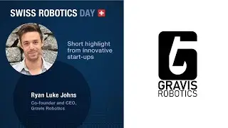 Swiss Robotics Day 2023 - Keynote Ryan Luke Johns - Gravis Robotics