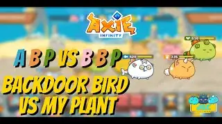 Axie Infinity - ABP vs BBP | BACKDOOR BIRD VS MY PLANT | Arena Gameplay