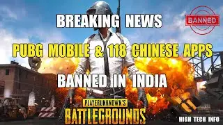 PUBG MOBILE & 118 CHINESE APPS BANNED IN INDIA