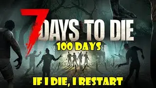 100 Days / 7dtd Live:🔴