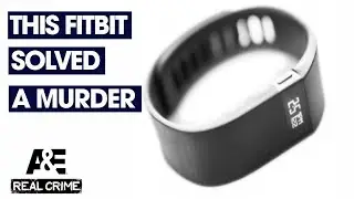 Real Crime: Fitbit Solves a Murder | A&E
