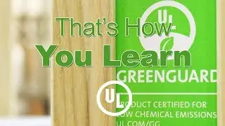 That's How You Learn - Episode 7: UL Environment/GREENGUARD