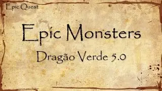 Epic Quest 52 - Epic Monsters - Drag&atilde;o Verde 5.0