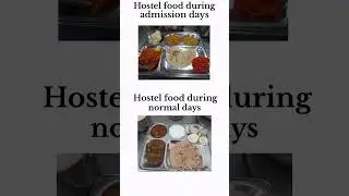 Hostel food during admission day & normal day