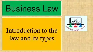 Lecture: Business Law | Introduction to the Law and its Types (CF401)