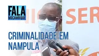 CRIMINALIDADE EM NAMPULA, 08/01/2022