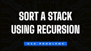Sort a Stack using Recursion