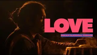 LOVE (Indian Classical Version) | Benson Boone Cover | Soulful Classical Fusion