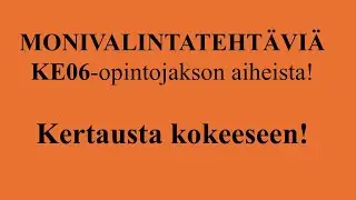TREENIÄ KE06-KOKEESEEN! Kymmenen YO-monivalintaa KE06-opintojakson aiheista!