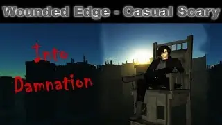 Into Damnation - Wounded Edge Casual Scary