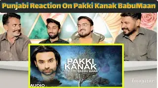 Punjabi Reaction on Pakki Kanak By Ustad Babbu Maan