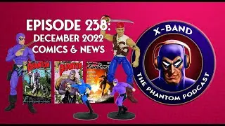 X-Band: Phantom Podcast #238 - December 2022 Comics & News