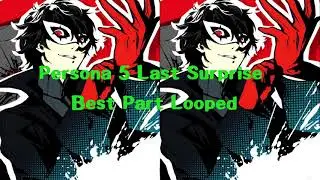 Persona 5 OST -  Last surprise best part looped