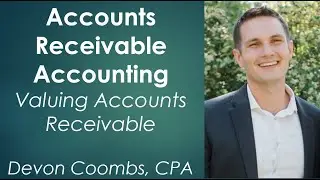 Accounts Recevable Accounting - Valuing Accounts Receivable - Accounting 101 Accounting Basics