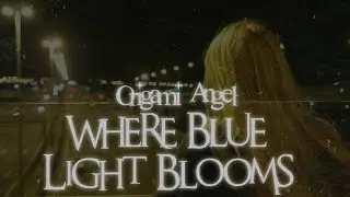 origami angel - where blue light blooms (legendado) @origamiangeldc