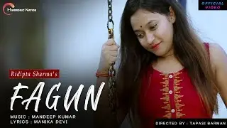 Fagun | Ridipta Sharma | Mandeep Kumar | Manika Devi | Official Video | Assamese Romantic Song