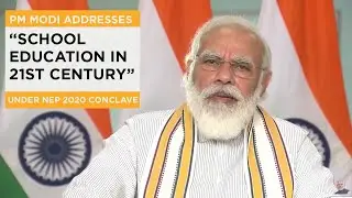 PM Modi addresses &ldquo;School Education in 21st Century&rdquo; under NEP 2020 Conclave