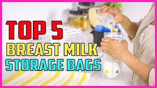 Top 5 Best Breast Milk Storage Bags in 2021 Reviews