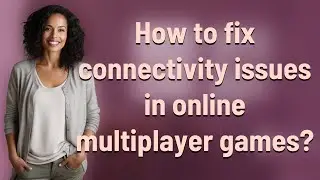 How to fix connectivity issues in online multiplayer games?