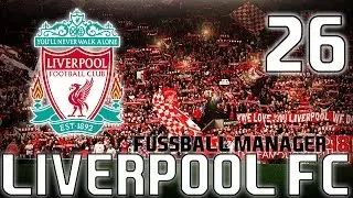 Ein Ende und ein Anfang | Liverpool FC | Saison 1 | Fussball Manager 18 #26