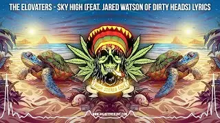 The Elovaters - Sky High (Feat. Jared Watson of Dirty Heads) 🌞 Lyric Video / New Cali Reggae 2024