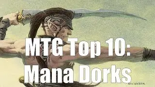 MTG Top 10:  Mana Dorks | Magic: the Gathering | Episode 98