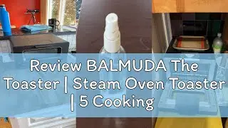 Review BALMUDA The Toaster | Steam Oven Toaster | 5 Cooking Modes: Sandwich Bread, Artisan Bread, Pi