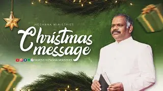 Hosanna Ministtries CHRISTMAS MESSAGE|  25th December  | Ps.Ramesh Garu