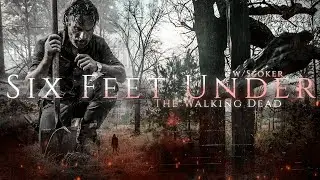 The Walking Dead || Six Feet Under [w/Sloker]