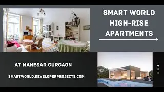 Smart World High-Rise Apartments Manesar Gurugram - The Luxury That Becomes A Necessity