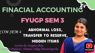 FINANCIAL ACCOUNTING, ABNORMAL LOSS, TRANSFER TO RESERVE,  HIDDEN ITEMS