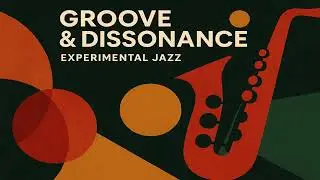 Groove & Dissonance | Experimental Jazz | Instrumental