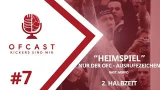 OFCast - Folge #7 - Nur der OFC - AUSRUFEZEICHEN - mit Mirko 2/2