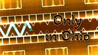 Only in Ohio 100% (wave consistency challenge) by Cubiminx | Geometry Dash