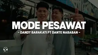 MODE PESAWAT - Dandy Barakati Ft Dante Nababan (Lirik) Lagu Timur