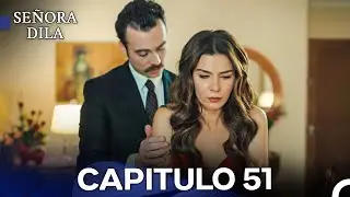 Se&ntilde;ora Dila Cap&iacute;tulo 51 (Versi&oacute;n Larga) (Doblado en Espa&ntilde;ol)
