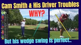 Cam Smith Driver Struggles ( perfect wedge swing, bad driver swing )