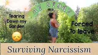 😞I was forced to tear down my garden//Living with a Narcissistic parent//My Story❤️