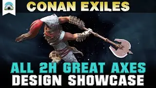 All Two-Handed Great Axes - Showcase | Conan Exiles