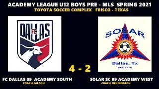 FC DALLAS  U12 ACADEMY SOUTH vs SOLAR SC U12 ACADEMY WEST  4 - 2   PRE MLS SPRING 2021 TOYOTA FRISCO
