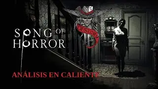 An&aacute;lisis En Caliente - Song Of Horror - SFate
