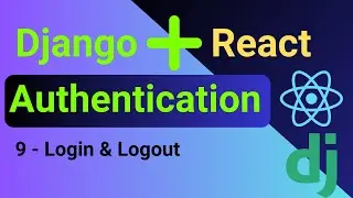 Django and React Authentication | 9 - Implementing the Login & logout functionality